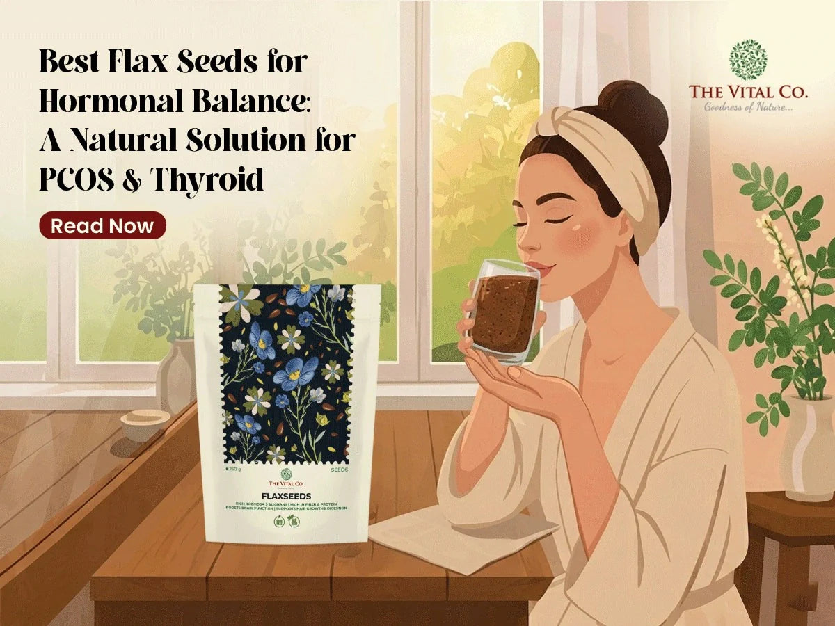 Best Flax Seeds for Hormonal Balance A Natural Solution for PCOS & Thyroid