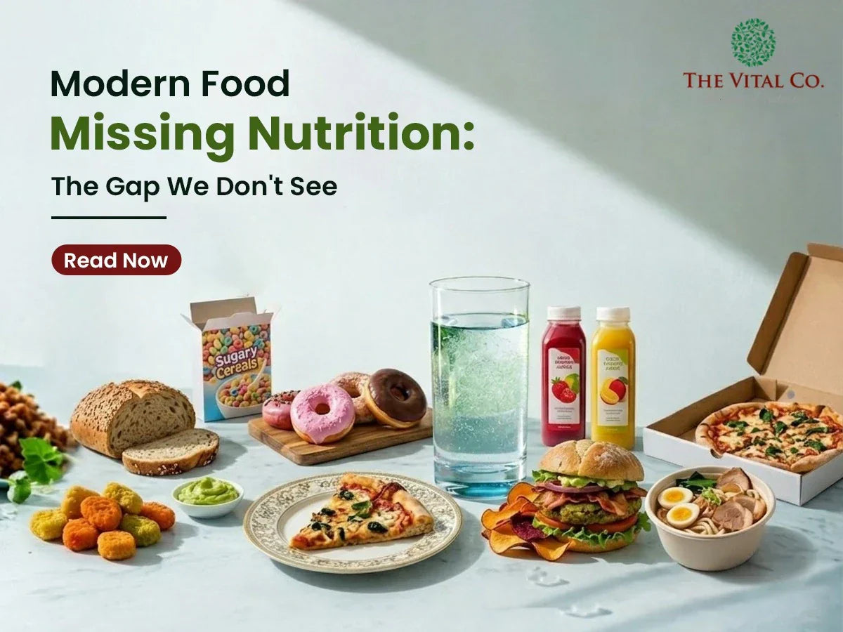Modern Food, Missing Nutrition: The Gap We Don't See